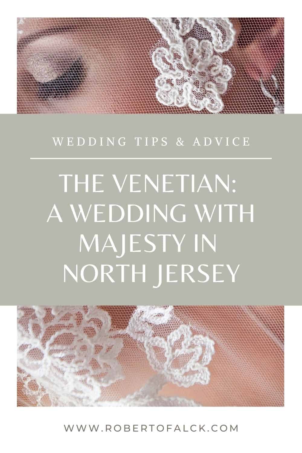 The Venetian NJ: A Wedding with Majesty and Magnificence in North Jersey